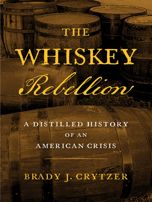 Title details for The Whiskey Rebellion by Brady J. Crytzer - Available